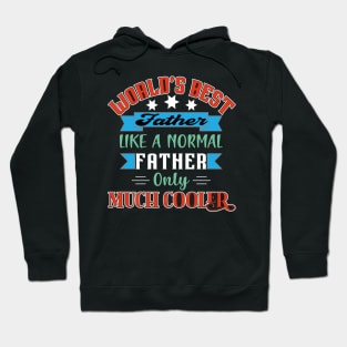 Worlds Best Father Like A Normal Father Only Much Cooler Hoodie